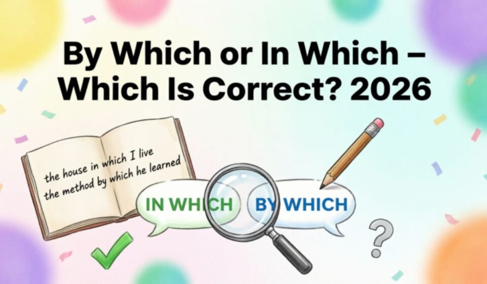 By Which or In Which – Which Is Correct? 2026